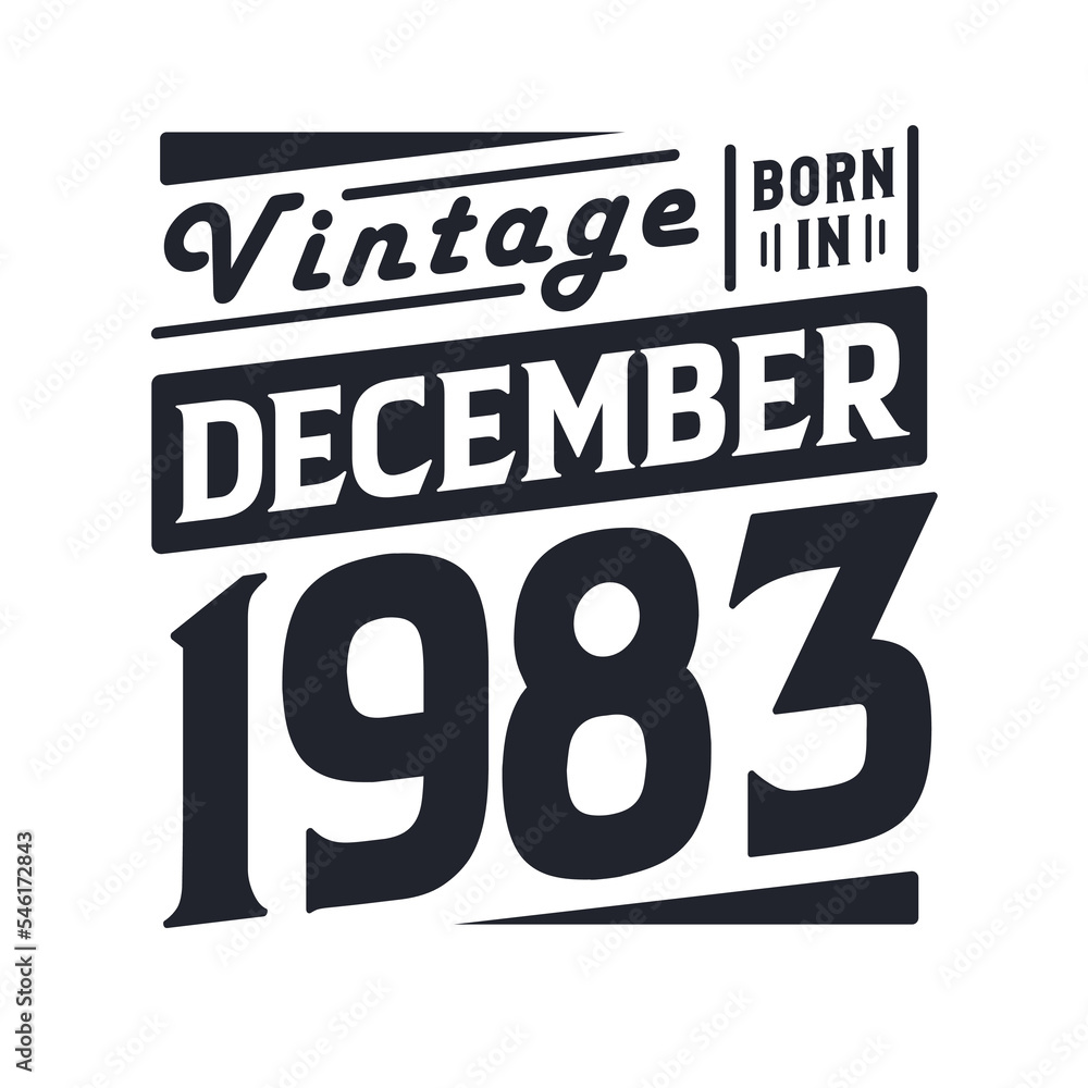 Vintage born in December 1983. Born in December 1983 Retro Vintage Birthday