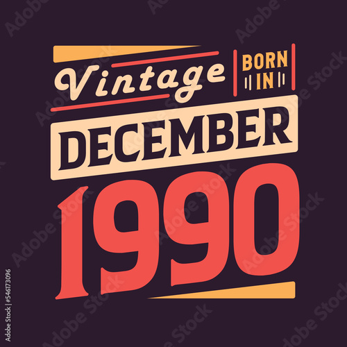 Vintage born in December 1990. Born in December 1990 Retro Vintage Birthday
