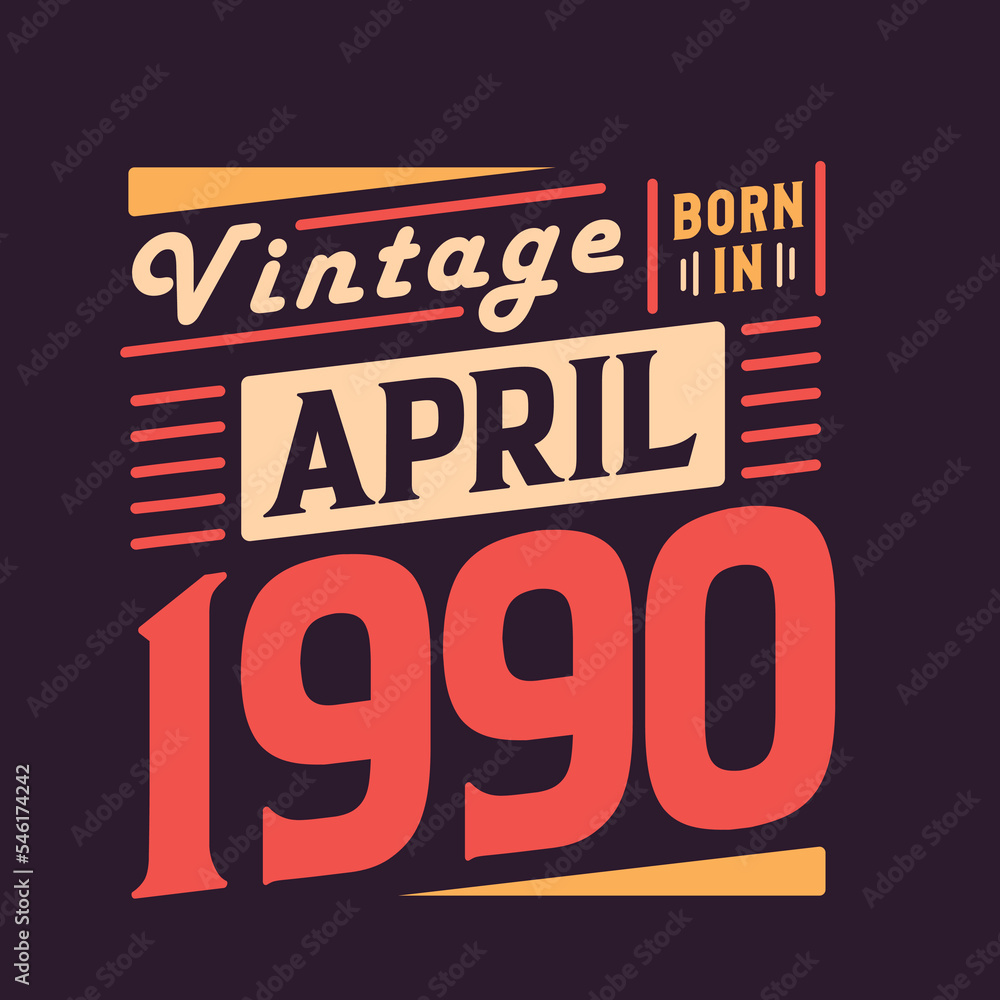 Vintage born in April 1990. Born in April 1990 Retro Vintage Birthday