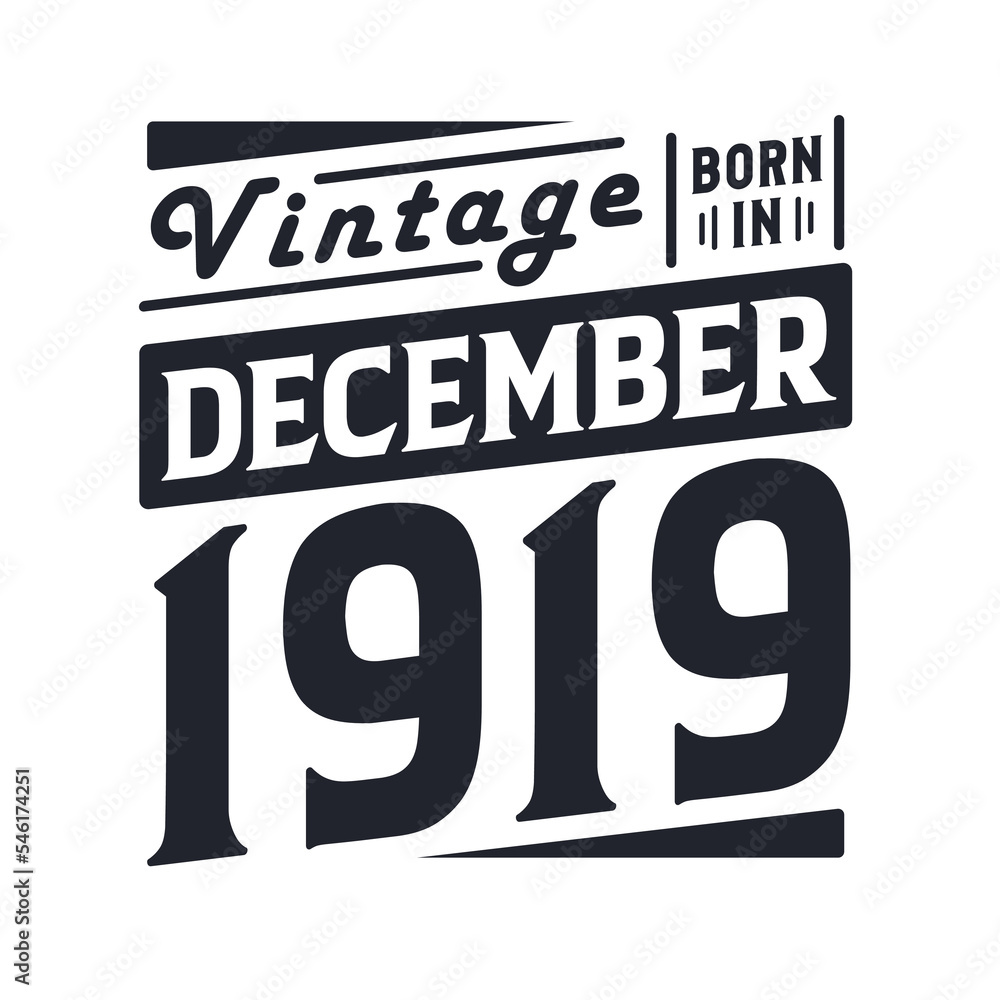 Vintage born in December 1919. Born in December 1919 Retro Vintage Birthday