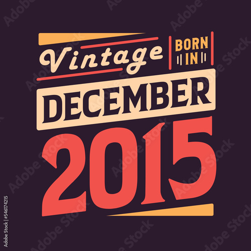 Vintage born in December 2015. Born in December 2015 Retro Vintage Birthday