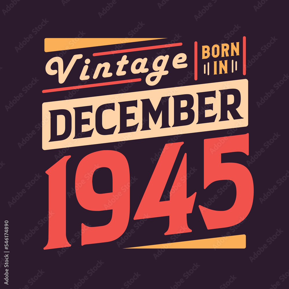 Vintage born in December 1945. Born in December 1945 Retro Vintage Birthday