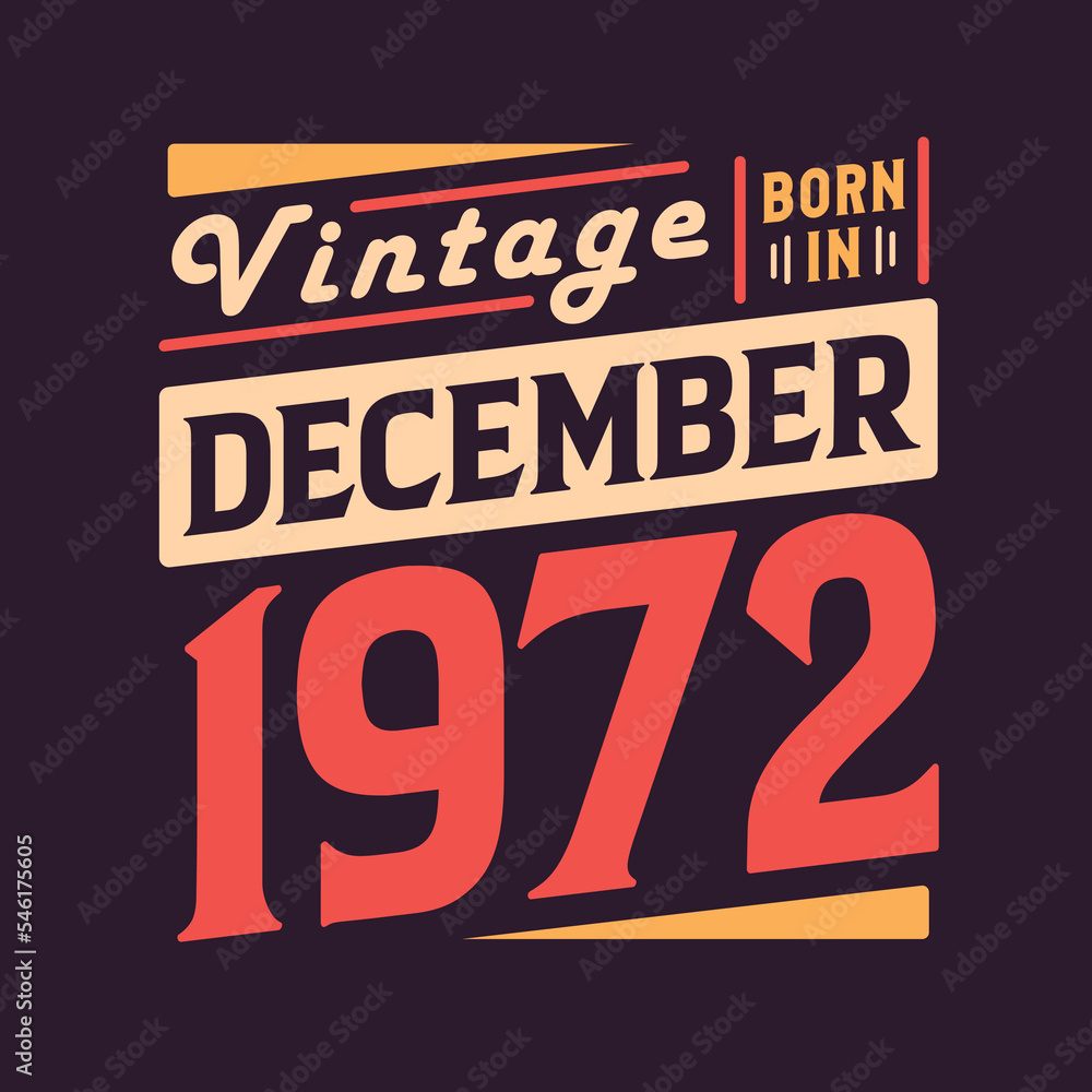 Vintage born in December 1972. Born in December 1972 Retro Vintage Birthday