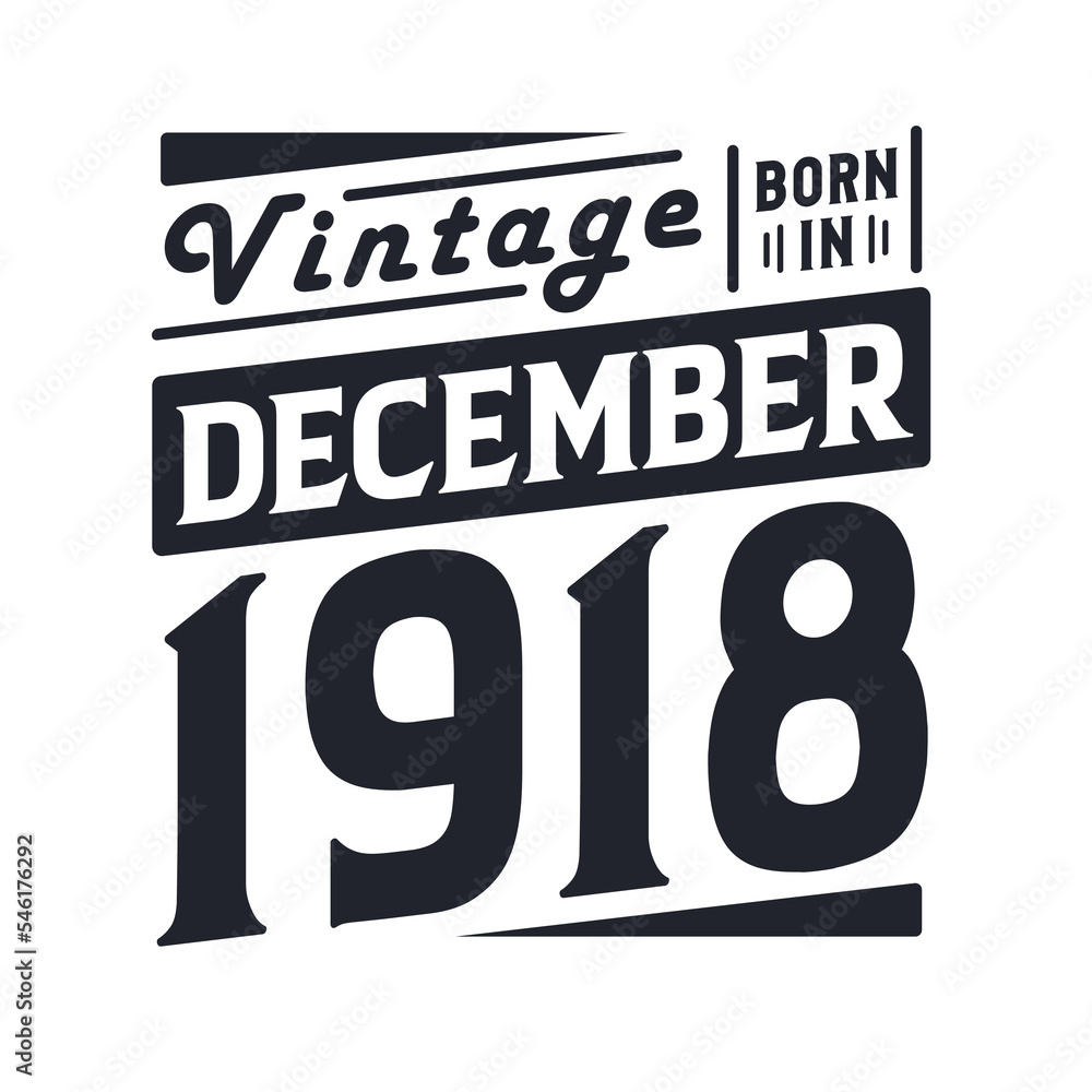 Vintage born in December 1918. Born in December 1918 Retro Vintage Birthday