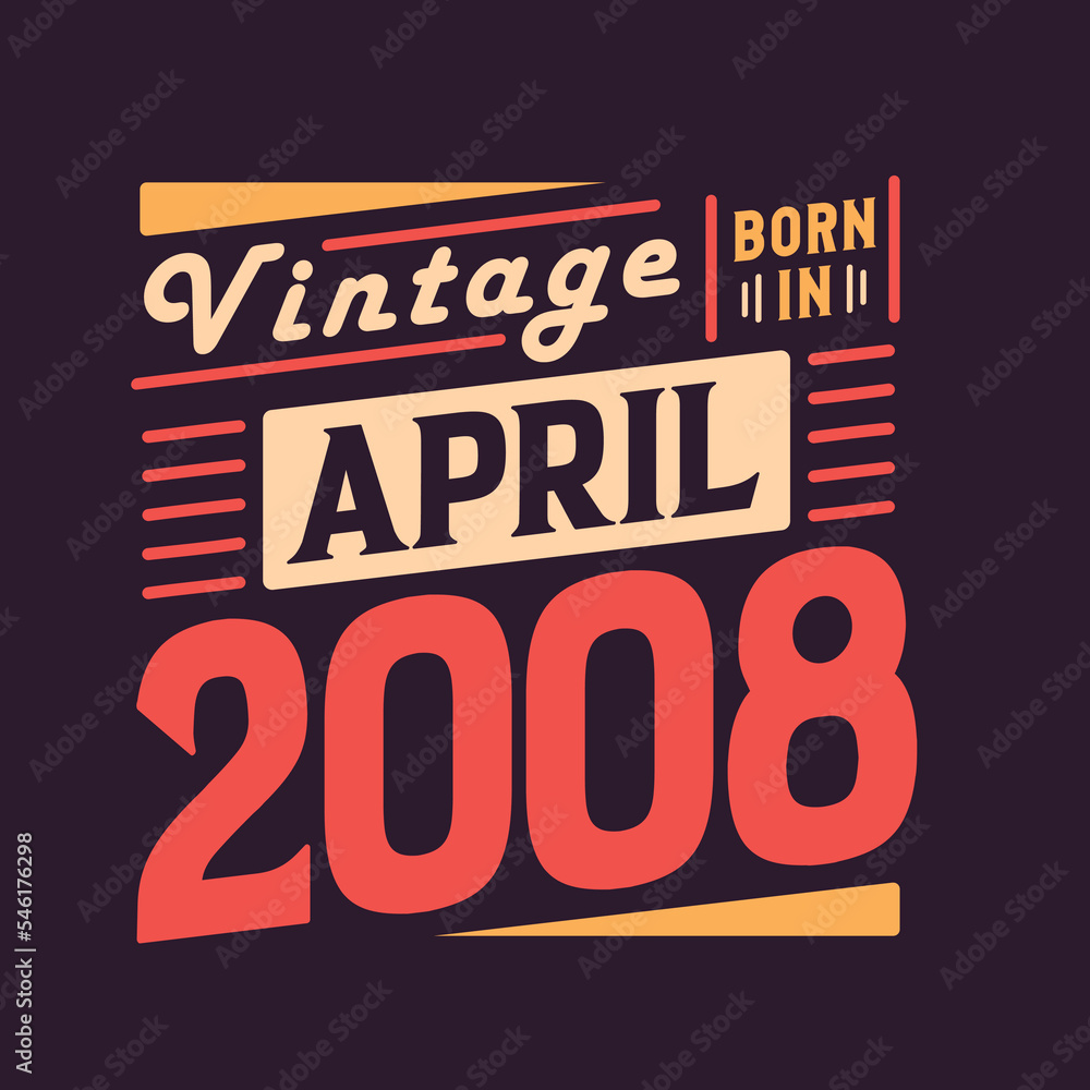 Vintage born in April 2008. Born in April 2008 Retro Vintage Birthday