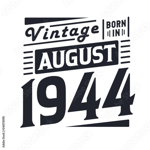 Vintage born in August 1944. Born in August 1944 Retro Vintage Birthday