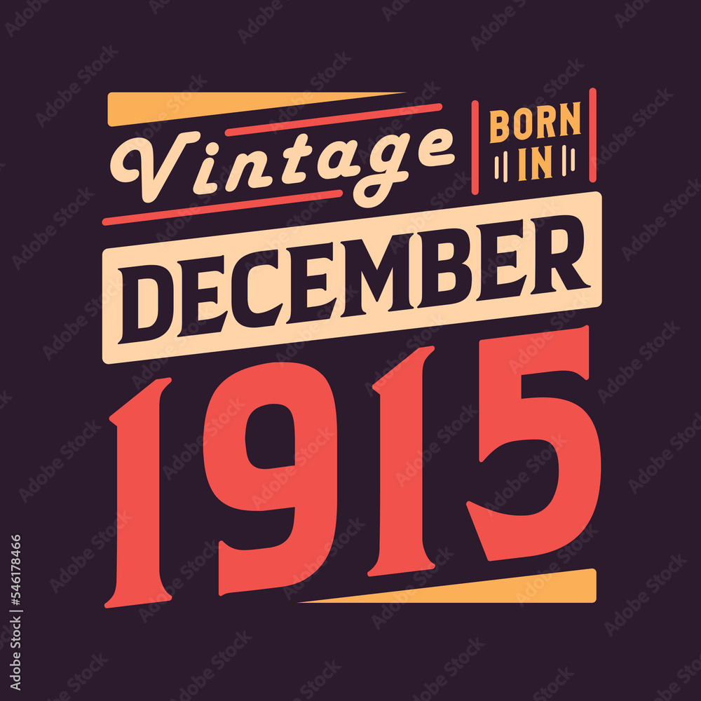 Vintage born in December 1915. Born in December 1915 Retro Vintage Birthday