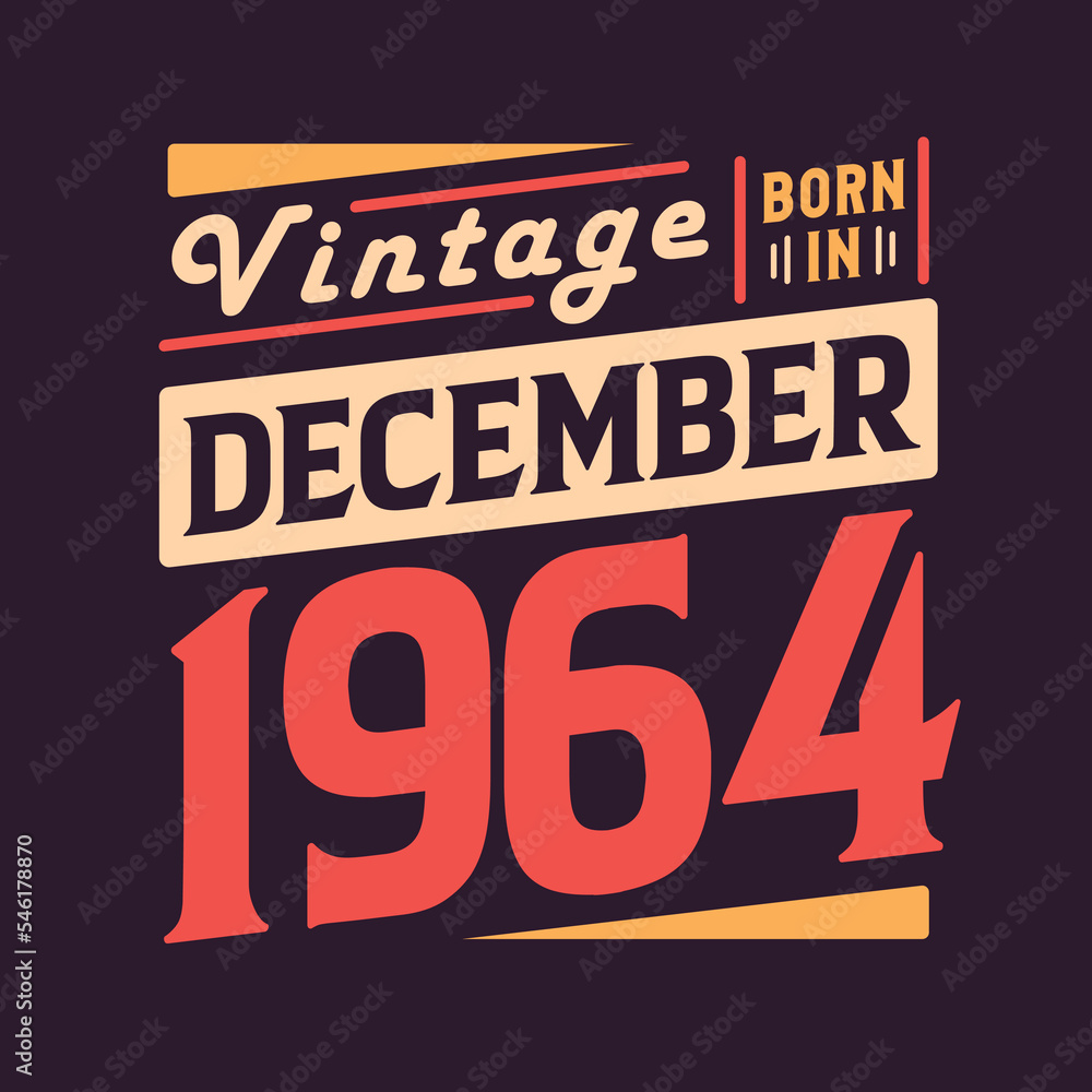 Vintage born in December 1964. Born in December 1964 Retro Vintage Birthday