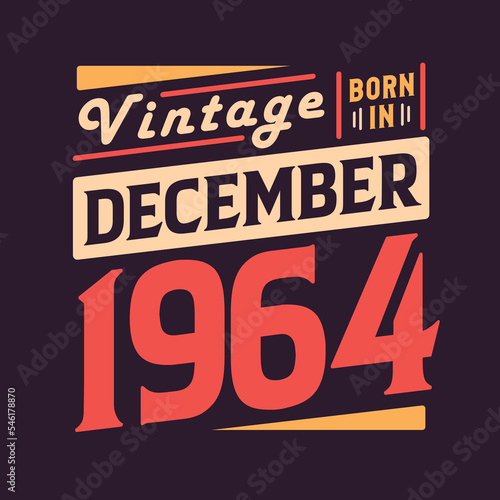 Wallpaper Mural Vintage born in December 1964. Born in December 1964 Retro Vintage Birthday Torontodigital.ca