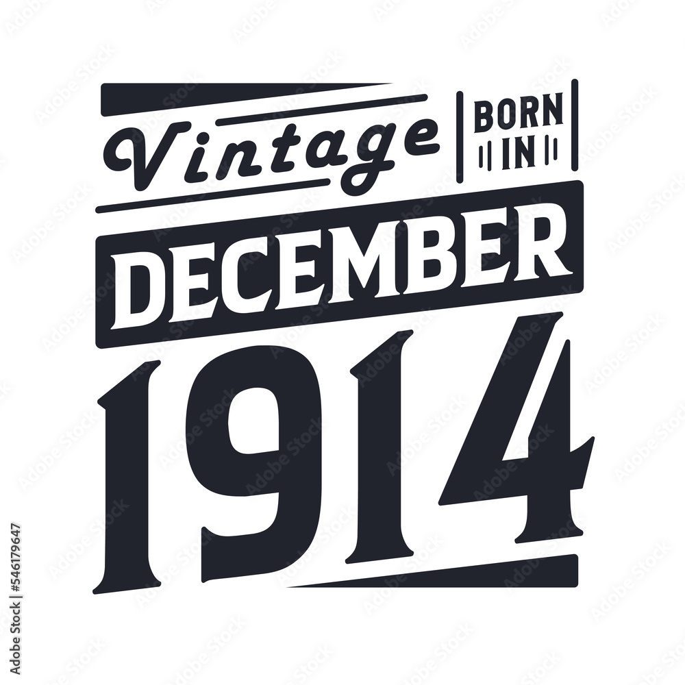 Vintage born in December 1914. Born in December 1914 Retro Vintage Birthday