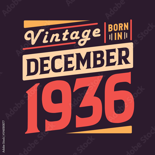 Vintage born in December 1936. Born in December 1936 Retro Vintage Birthday