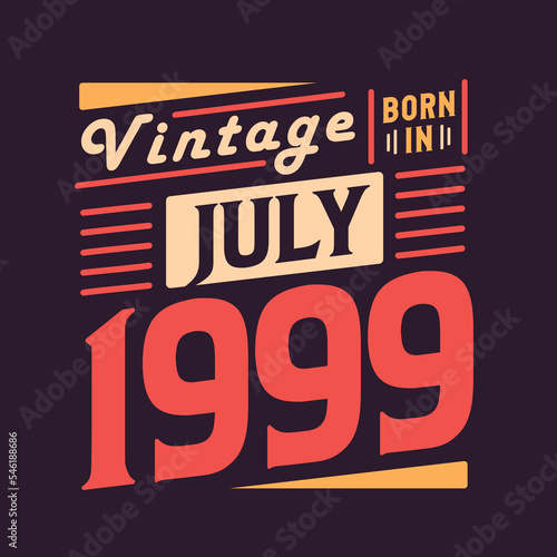 Vintage born in July 1999. Born in July 1999 Retro Vintage Birthday