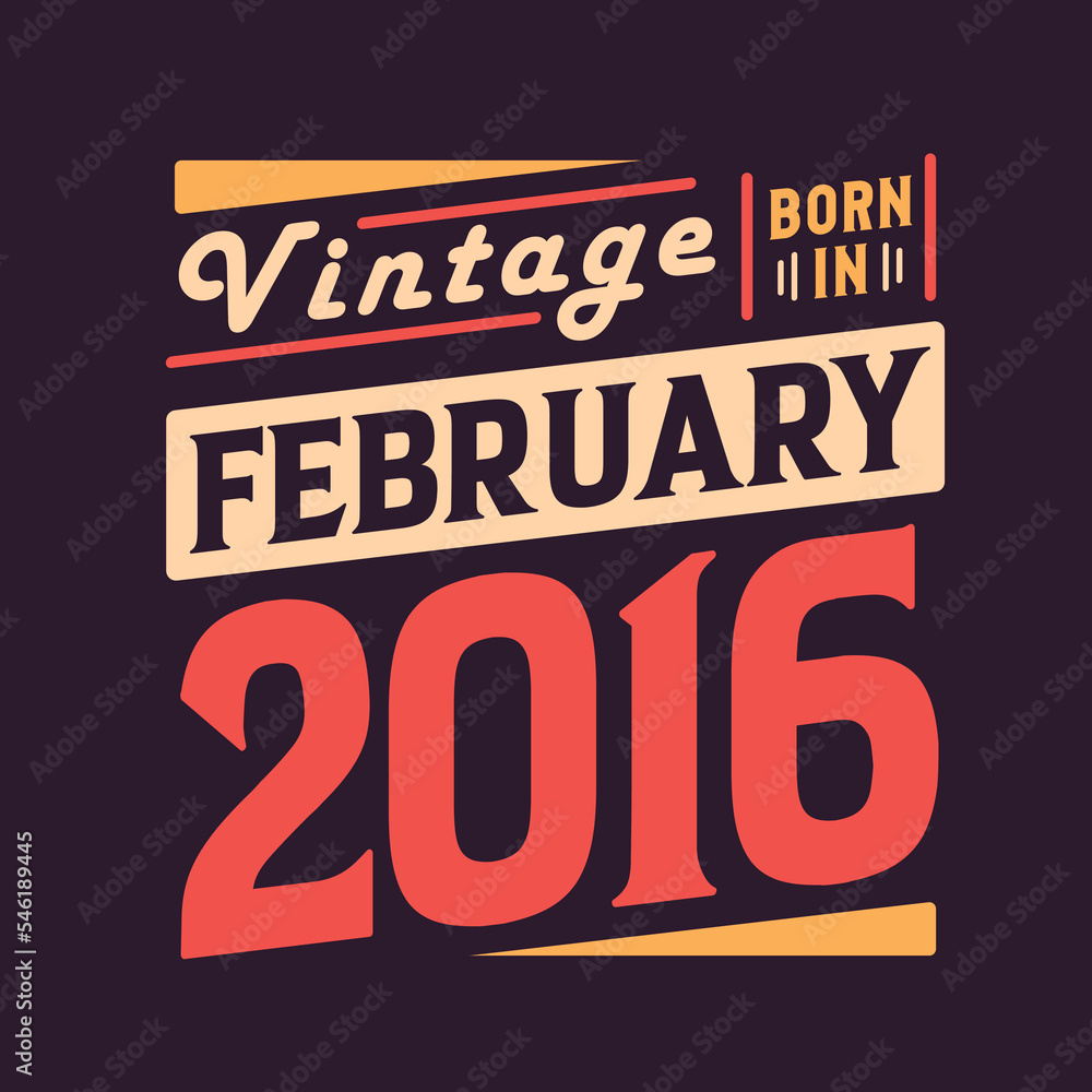 Vintage born in February 2016. Born in February 2016 Retro Vintage Birthday