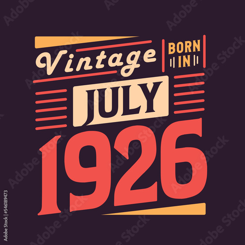 Vintage born in July 1926. Born in July 1926 Retro Vintage Birthday