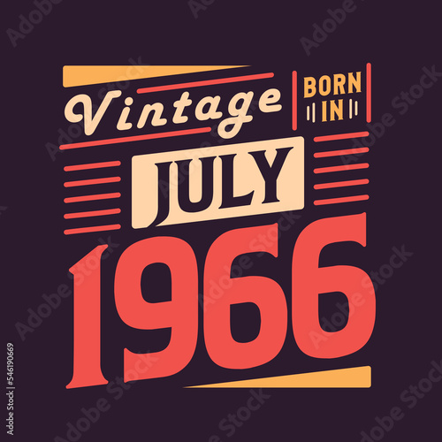 Vintage born in July 1966. Born in July 1966 Retro Vintage Birthday