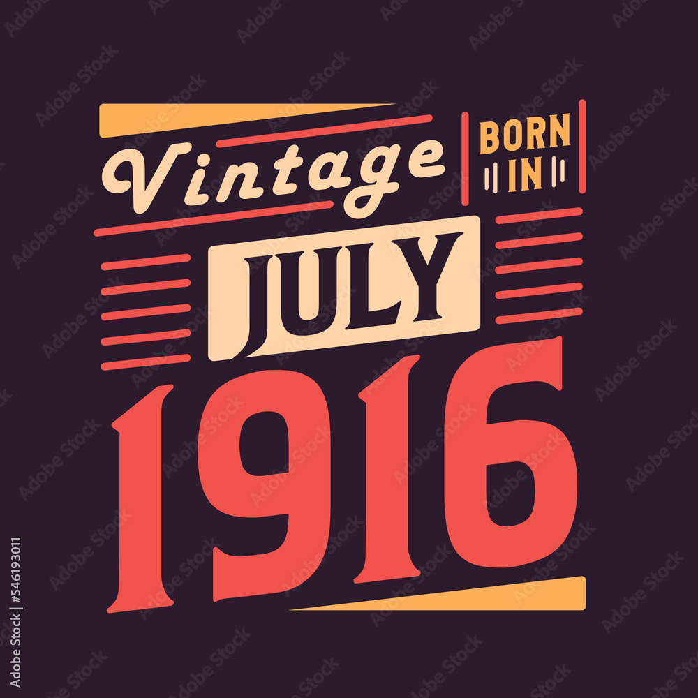 Vintage born in July 1916. Born in July 1916 Retro Vintage Birthday