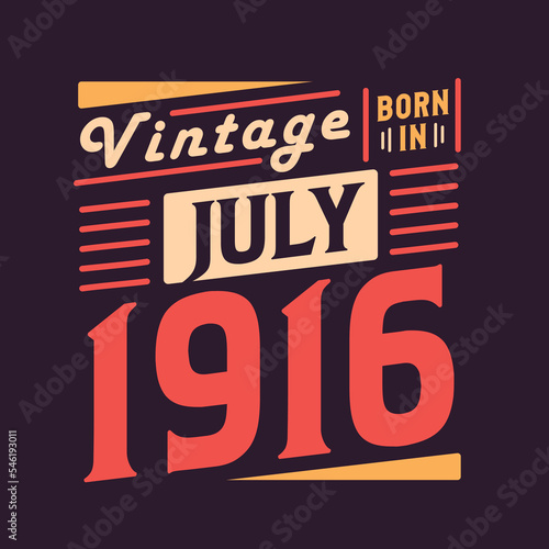 Vintage born in July 1916. Born in July 1916 Retro Vintage Birthday