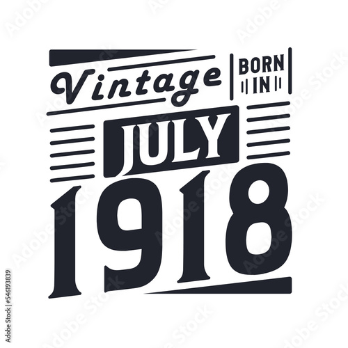 Vintage born in July 1918. Born in July 1918 Retro Vintage Birthday