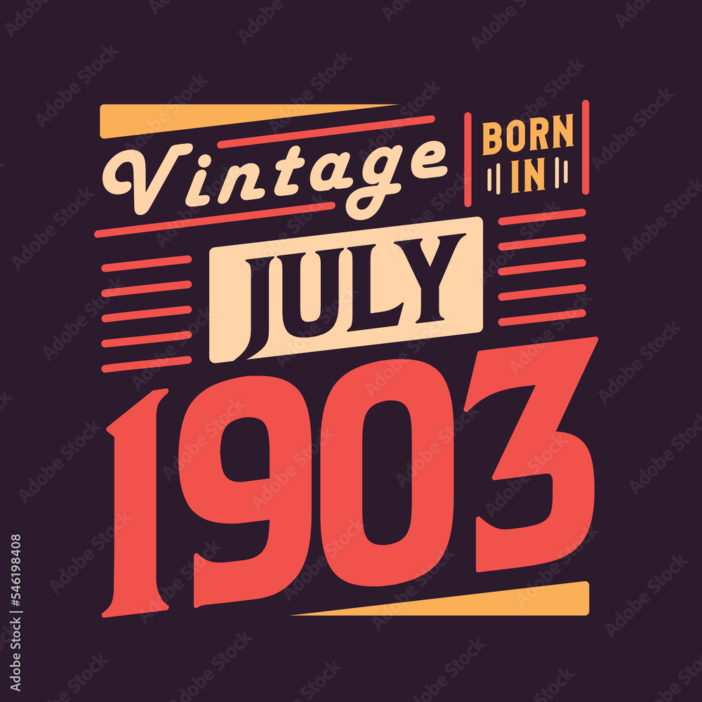 Fototapeta premium Vintage born in July 1903. Born in July 1903 Retro Vintage Birthday