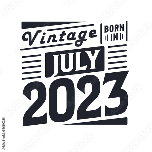 Vintage born in July 2023. Born in July 2023 Retro Vintage Birthday