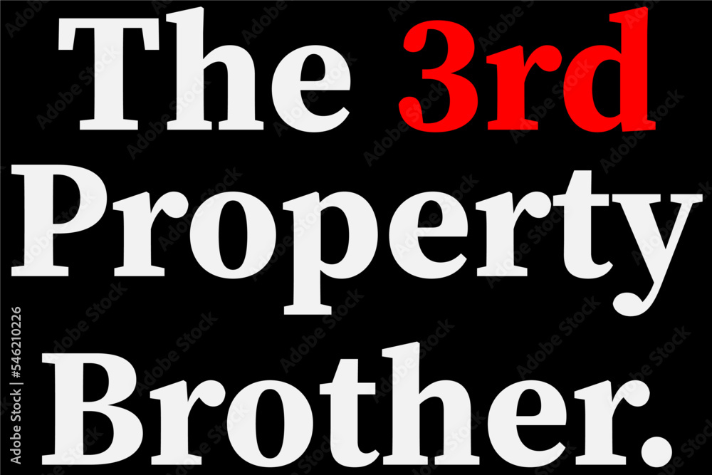 The 3rd Property Brother T-Shirt Design