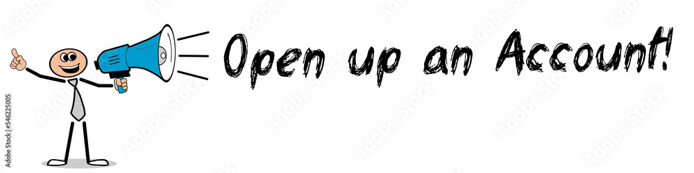 Open up an Account! Open up an Account!