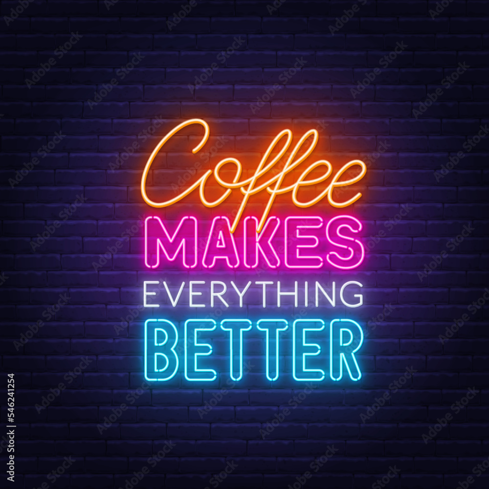 Coffee Makes Everything Better neon quote on brick wall background.