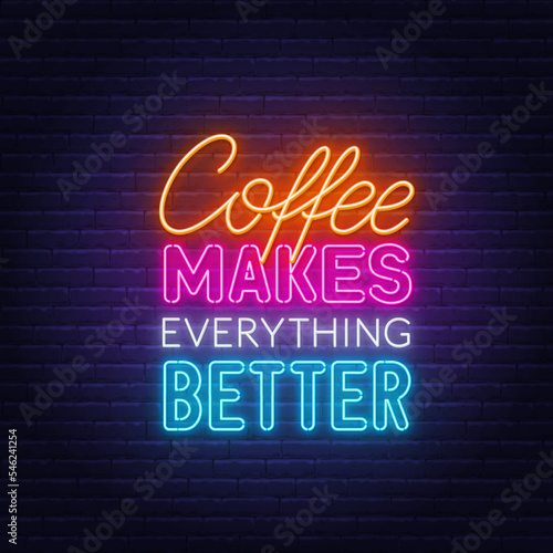 Coffee Makes Everything Better neon quote on brick wall background.