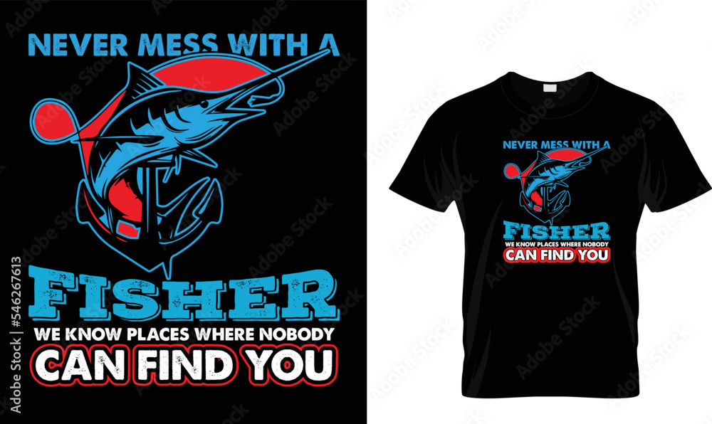 Never mess with a Fisher...T-shirt design template.