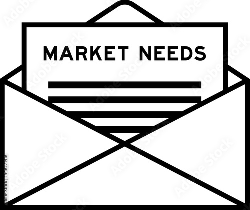 Envelope and letter sign with word market needs as the headline