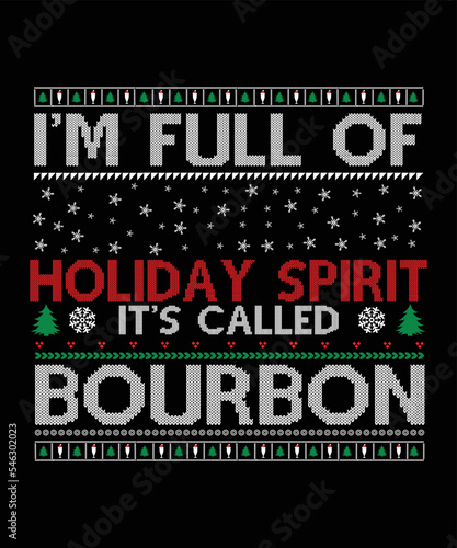  I'M FULL OF HOLIDAY SPIRIT IT'S CALLED BOURBON T-SHIRT DESIGN