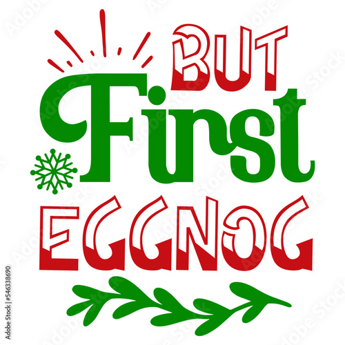 But First Eggnog svg