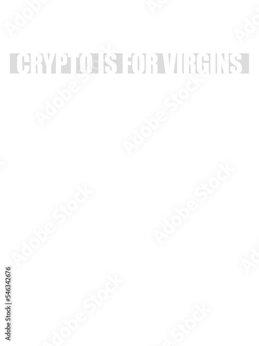 crypto is for virgins 