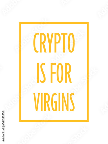 crypto is for virgins 