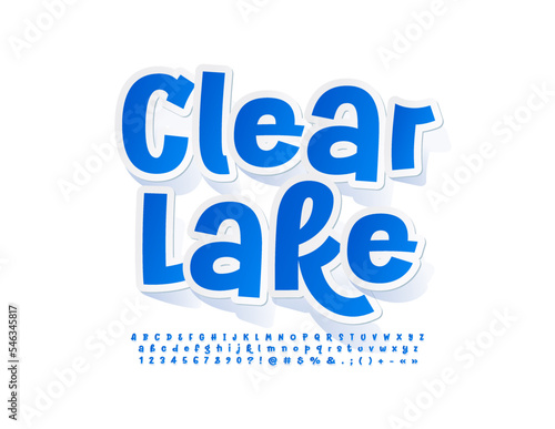 Vector bright logo Clear Lake. Blue sticker Font. Modern handwritten Letters, Numbers and Symbols. 