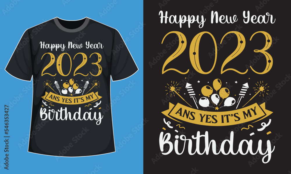Happy New Year 2023 And Yeas It's My Birthday Happy New Year 2023 And Yeas It's My Birthday