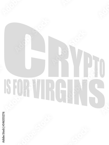 crypto is for virgins 