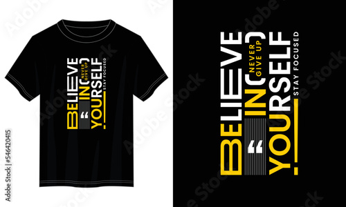 believe in yourself typography t shirt design, motivational typography t shirt design, inspirational quotes t-shirt design, vector quotes lettering t shirt design for print