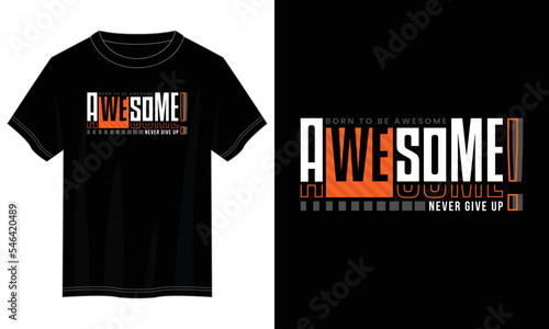 born to be awesome typography t shirt design, motivational typography t shirt design, inspirational quotes t-shirt design, vector quotes lettering t shirt design for print