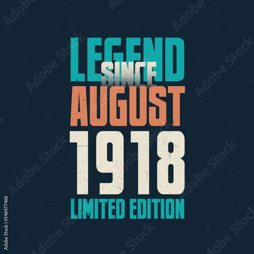 Legend Since August 1918 vintage birthday typography design. Born in the month of August 1918 Birthday Quote