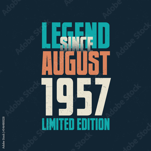 Legend Since August 1957 vintage birthday typography design. Born in the month of August 1957 Birthday Quote