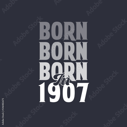 Born in 1907. Birthday quotes design for 1907