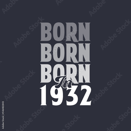 Born in 1932. Birthday quotes design for 1932