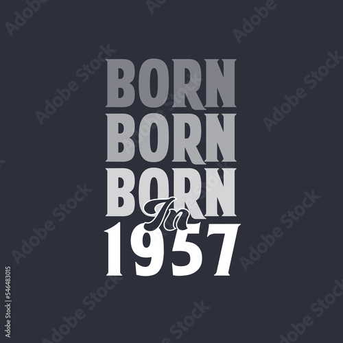 Born in 1957. Birthday quotes design for 1957