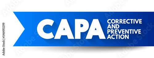 CAPA - Corrective And Preventive Action consists of improvements to an organization's processes taken to eliminate causes of non-conformities or other undesirable situations, acronym concept