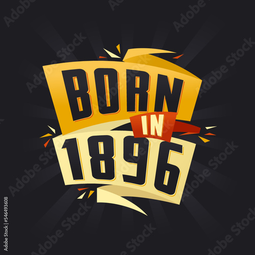 Born in 1896 Happy Birthday tshirt for 1896