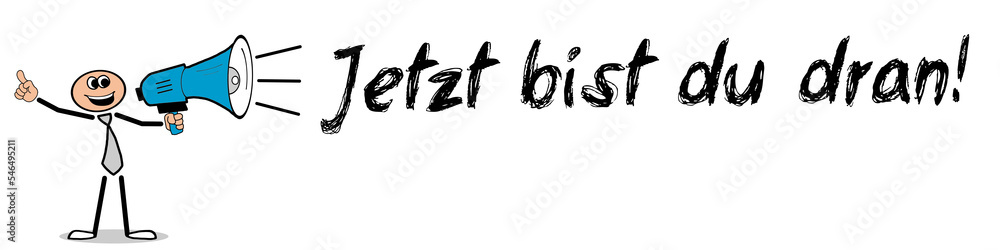Obraz premium Jetzt bist du dran!