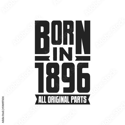 Born in 1896 Birthday quote design for those born in the year 1896