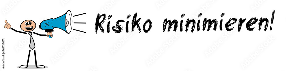 Risiko minimieren! Risiko minimieren!