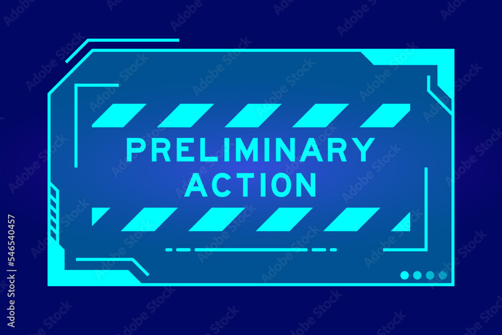 Futuristic hud banner that have word preliminary action on user interface screen on blue background